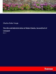 Cover von The Life and Administration of Robert Banks, Second Earl of Liverpool