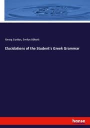 Cover von Elucidations of the Student's Greek Grammar