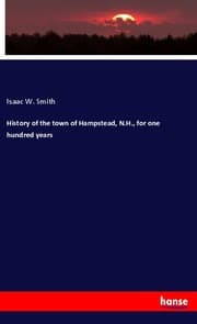 Cover von History of the town of Hampstead, N.H., for one hundred years