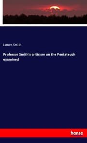 Cover von Professor Smith's criticism on the Pentateuch examined