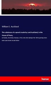 Cover von The substance of a speech made by Lord Auckland, in the House of Peers,