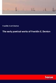 Cover von The early poetical works of Franklin E. Denton