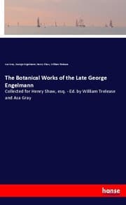 Cover von The Botanical Works of the Late George Engelmann