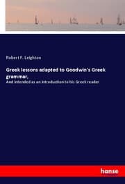 Cover von Greek lessons adapted to Goodwin's Greek grammar,