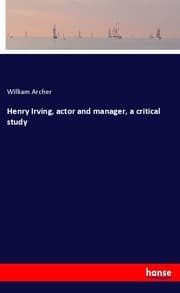 Cover von Henry Irving, actor and manager, a critical study