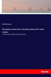 Cover von The poetical works of Dr. John Donne, dean of St. Paul's, London.
