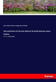 Cover von Life and letters of the late Admiral Sir Bartholomew James Sulivan