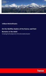 Cover von On the Wolffian Bodies of the Foetus and their Remains in the Adult