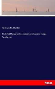 Cover von Illustrated Manual for Inventors on American and Foreign Patents, etc.