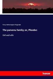 Cover von The parvenu family; or, Phoebe: