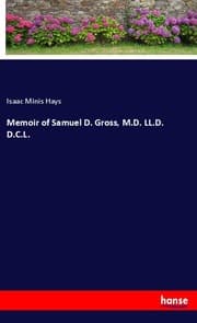 Cover von Memoir of Samuel D. Gross, M.D. LL.D. D.C.L.