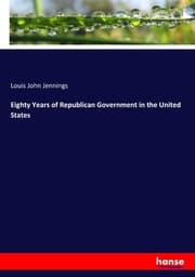 Cover von Eighty Years of Republican Government in the United States