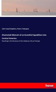Cover von Illustrated Memoir of an Eventful Expedition into Central America