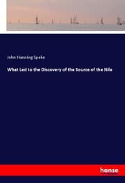 Cover von What Led to the Discovery of the Source of the Nile