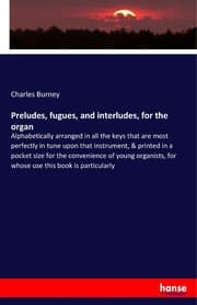 Cover von Preludes, fugues, and interludes, for the organ
