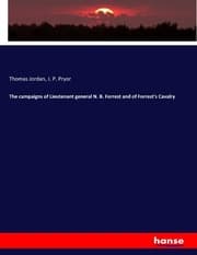 Cover von The campaigns of Lieutenant general N. B. Forrest and of Forrest's Cavalry