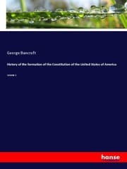 Cover von History of the formation of the Constitution of the United States of America
