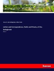Cover von Letters and Correspondence, Public and Private, of Visc. Bolingbroke