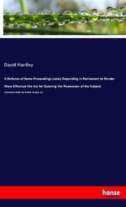 Cover von A Defence of Some Proceedings Lately Depending in Parliament to Render More Effectual the Act for Quieting the Possession of the Subject