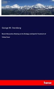Cover von Recent Researches Relating to the Etiology and Specific Treatment of Yellow Fever