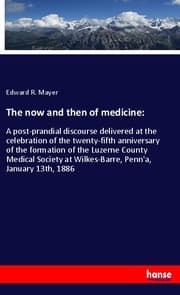Cover von The now and then of medicine: