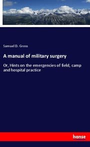 Cover von A manual of military surgery