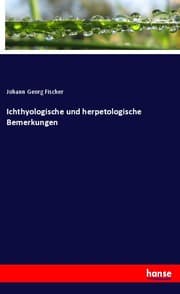 Cover von Ichthyologische und herpetologische Bemerkungen