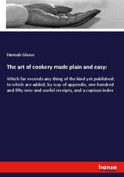 Cover von The art of cookery made plain and easy: