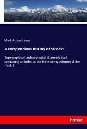 Cover von A compendious history of Sussex: