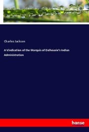 Cover von A Vindication of the Marquis of Dalhousie's Indian Administration