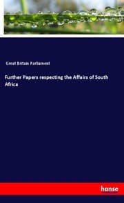 Cover von Further Papers respecting the Affairs of South Africa