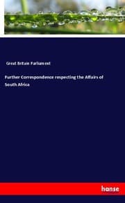 Cover von Further Correspondence respecting the Affairs of South Africa