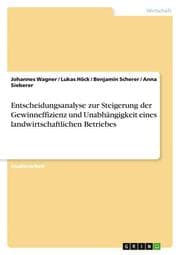 Cover von Entscheidungsanalyse zur Steigerung der Gewinneffizienz und Unabhängigkeit eines landwirtschaftlichen Betriebes