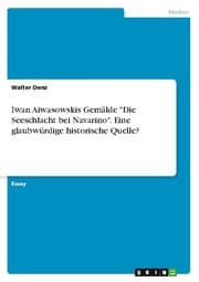 Cover von Iwan Aiwasowskis Gemälde 'Die Seeschlacht bei Navarino'. Eine glaubwürdige historische Quelle?