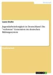 Cover von Jugendarbeitslosigkeit in Deutschland. Die 'verlorene' Generation im deutschen Bildungssystem