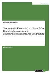 Cover von 'Die Sorge des Hausvaters' von Franz Kafka. Eine werkimmanente und dekonstruktivistische Analyse und Deutung