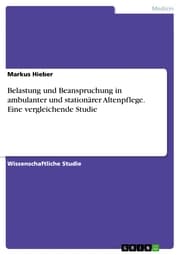 Cover von Belastung und Beanspruchung in ambulanter und stationärer Altenpflege. Eine vergleichende Studie