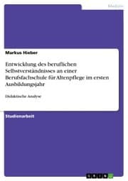 Cover von Entwicklung des beruflichen Selbstverständnisses an einer Berufsfachschule für Altenpflege im ersten Ausbildungsjahr