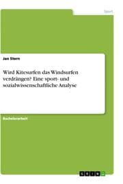 Cover von Wird Kitesurfen das Windsurfen verdrängen? Eine sport- und sozialwissenschaftliche Analyse