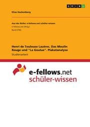 Cover von Henri de Toulouse Lautrec. Das Moulin Rouge und 'La Goulue'. Plakatanalyse