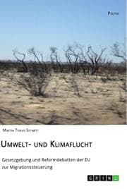 Cover von Umwelt- und Klimaflucht. Gesetzgebung und Reformdebatten der EU zur Migrationssteuerung