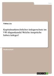 Cover von Kapitalmarktrechtlicher Anlegerschutz im VW-Abgasskandal. Welche Ansprüche haben Anleger?