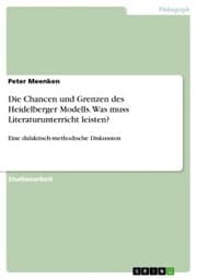 Cover von Die Chancen und Grenzen des Heidelberger Modells. Was muss Literaturunterricht leisten?