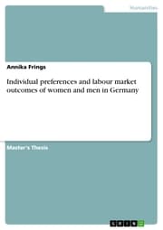 Cover von Individual preferences and labour market outcomes of women and men in Germany