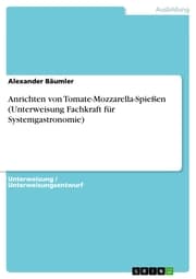 Cover von Anrichten von Tomate-Mozzarella-Spießen (Unterweisung Fachkraft für Systemgastronomie)