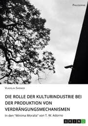 Cover von Die Rolle der Kulturindustrie bei der Produktion von Verdrängungsmechanismen