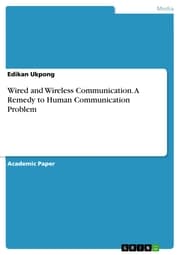 Cover von Wired and Wireless Communication. A Remedy to Human Communication Problem