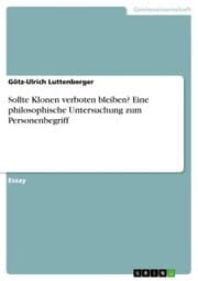 Cover von Sollte Klonen verboten bleiben? Eine philosophische Untersuchung zum Personenbegriff