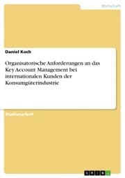 Cover von Organisatorische Anforderungen an das Key Account Management bei internationalen Kunden der Konsumgüterindustrie