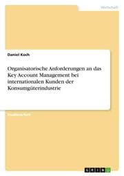 Cover von Organisatorische Anforderungen an das Key Account Management bei internationalen Kunden der Konsumgüterindustrie